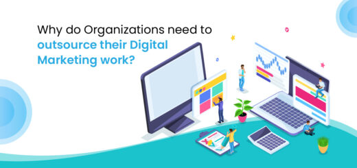 Why do Organizations need to outsource their Digital Marketing work
