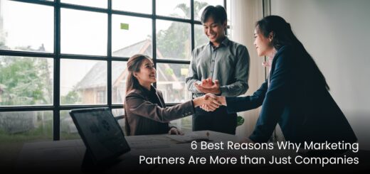 6 Best Reasons Why Marketing Partners Are More than Just Companies