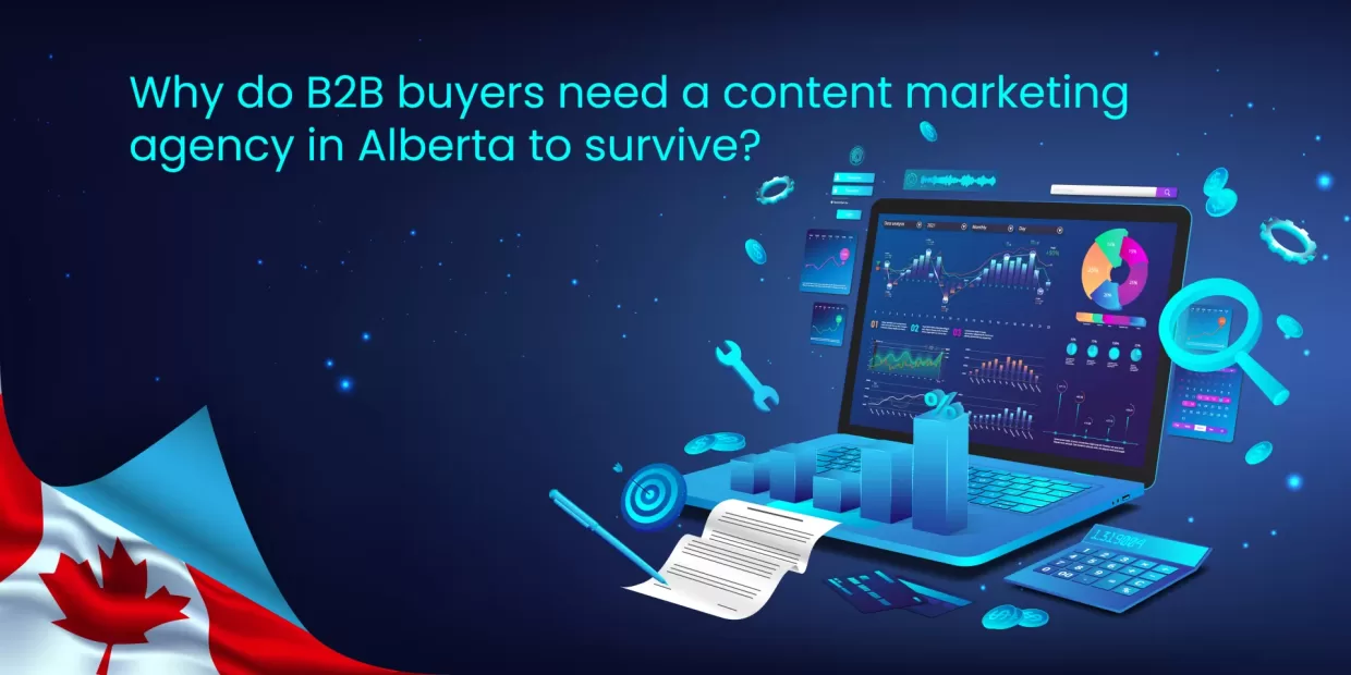 Why do B2B buyers need a content marketing agency in Alberta to survive? Why do B2B buyers need a content marketing agency in Alberta to survive?