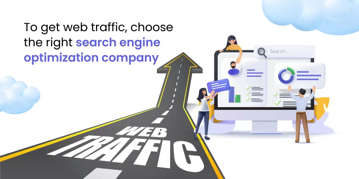 To get web traffic, choose the right search engine optimization company