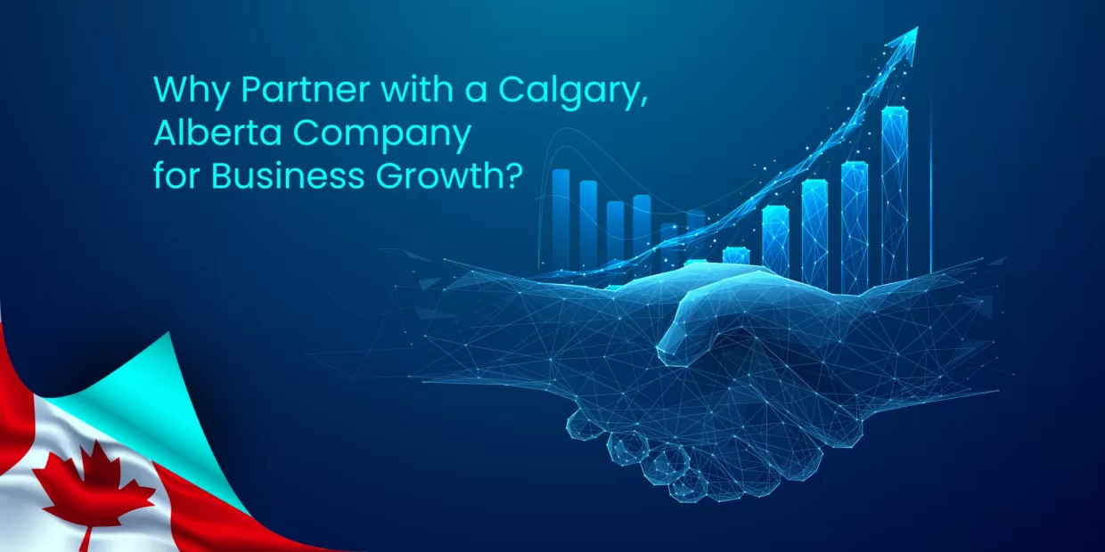 Why Partner with a Calgary, Alberta Company for Business Growth?